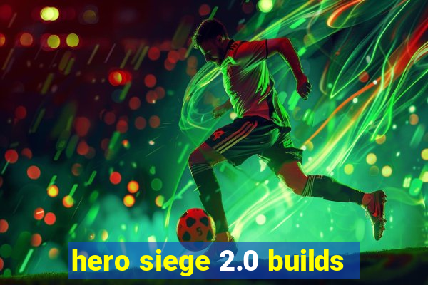 hero siege 2.0 builds